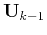 $ \mathbf{U}_{k-1}$