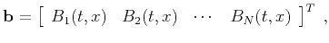 $\displaystyle \mathbf{b} = \left[\begin{array}{cccc}B_1(t,x) & B_2(t,x) & \cdots & B_N(t,x)\end{array}\right]^T\;,$