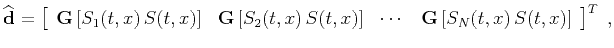 $\displaystyle \widehat{\mathbf{d}} = \left[\begin{array}{cccc}\mathbf{G}\left[S...
...ight] & \cdots & \mathbf{G}\left[S_N(t,x)\,S(t,x)\right]\end{array}\right]^T\;,$