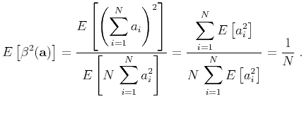 $\displaystyle E\left[\beta^2(\mathbf{a})\right] = \frac{\displaystyle E\left[\l...
...\right]} {\displaystyle N\,\sum_{i=1}^{N} E\left[a_i^2\right]} = \frac{1}{N}\;.$