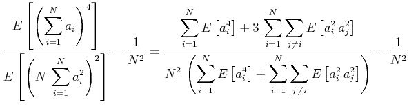 $\displaystyle \frac{\displaystyle E\left[\left(\sum_{i=1}^N a_i\right)^4\right]...
...sum_{i=1}^{N} \sum_{j \ne i} E\left[a_i^2\,a_j^2\right]\right)} -
\frac{1}{N^2}$