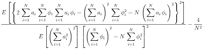 $\displaystyle \frac{\displaystyle E\left[\left\{2\,\sum_{i=1}^{N} a_i\,\sum_{i=...
...um_{i=1}^N \phi_i\right)^2 - N\,\sum_{i=1}^N \phi_i^2\right]^2} - \frac{4}{N^2}$