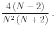 $\displaystyle \frac{4\,(N-2)}{N^2\,(N+2)}\;.$