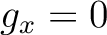 $g_x=0$