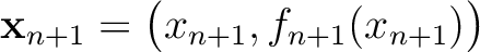$\mathbf{x}_{n+1}= \big(x_{n+1},f_{n+1}(x_{n+1})\big)$