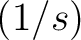 $(1/s)$