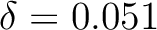 $\delta=0.051$