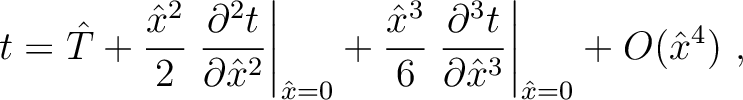 $\displaystyle t = \hat{T} + \frac{\hat{x}^2}{2} \left.\frac{\partial^2 t}{\part...
...frac{\partial^3 t}{\partial \hat{x}^3}\right\rvert_{\hat{x}=0} + O(\hat{x}^4)~,$