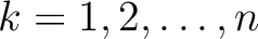 $k=1,2,\ldots,n$