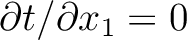 $\partial t / \partial x_1 = 0$