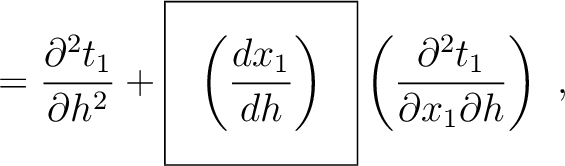 $\displaystyle = \frac{\partial^2 t_1}{\partial h^2} + \boxed{\left( \frac{d x_1}{d h}\right)} \left(\frac{\partial^2 t_1}{\partial x_1 \partial h} \right) ~,$