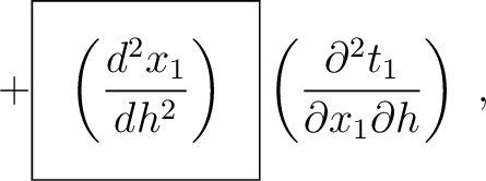 $\displaystyle + \boxed{\left( \frac{d ^2x_1}{d h^2}\right)} \left(\frac{ \partial^2 t_1}{\partial x_1 \partial h} \right) ~,$