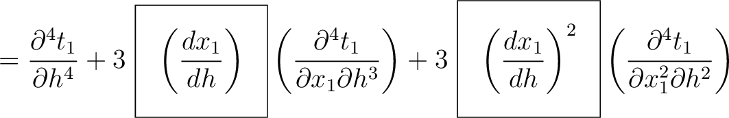 $\displaystyle = \frac{\partial^4 t_1}{\partial h^4} + 3 ~\boxed{\left( \frac{d ...
... h}\right)^2} \left(\frac{ \partial^4 t_1}{\partial x_1^2 \partial h^2} \right)$