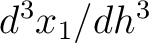 $d^3 x_1 / d h^3$