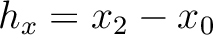 $h_x = x_2-x_0$