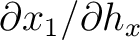 $\partial x_1/\partial h_x$