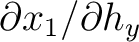 $\partial x_1/\partial h_y$