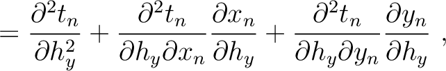 $\displaystyle = \frac{\partial^2 t_n}{\partial h_y^2} +
\frac{\partial^2 t_n}{\...
...c{\partial^2 t_n}{\partial h_y\partial y_n} \frac{\partial y_n}{\partial h_y}~,$
