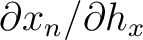 $\partial x_n/\partial h_x$