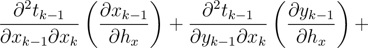 $\displaystyle \frac{\partial^2 t_{k-1}}{\partial x_{k-1} \partial x_k} \left( \...
...ial y_{k-1} \partial x_k} \left( \frac{\partial y_{k-1}}{\partial h_x}\right) +$