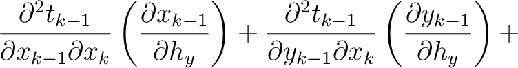$\displaystyle \frac{\partial^2 t_{k-1}}{\partial x_{k-1} \partial x_k} \left( \...
...ial y_{k-1} \partial x_k} \left( \frac{\partial y_{k-1}}{\partial h_y}\right) +$