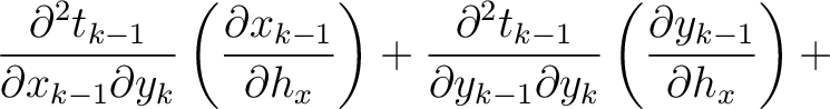 $\displaystyle \frac{\partial^2 t_{k-1}}{\partial x_{k-1} \partial y_k} \left( \...
...ial y_{k-1} \partial y_k} \left( \frac{\partial y_{k-1}}{\partial h_x}\right) +$