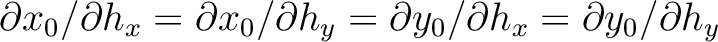 $\partial x_0/\partial h_x = \partial x_0/\partial h_y = \partial y_0/\partial h_x = \partial y_0/\partial h_y$