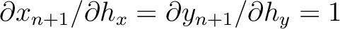 $\partial x_{n+1}/\partial h_x = \partial y_{n+1}/\partial h_y = 1$