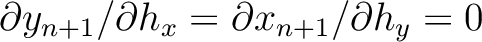 $\partial y_{n+1}/\partial h_x = \partial x_{n+1}/\partial h_y = 0$