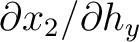 $\partial x_2/\partial h_y$