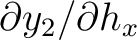 $\partial y_2/\partial h_x$
