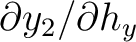 $\partial y_2/\partial h_y$
