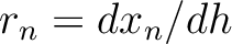 $r_n = dx_{n}/dh$