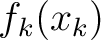 $\displaystyle f_k(x_k)$