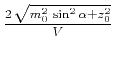 $ \frac{2\,\sqrt{m_0^2\,\sin^2{\alpha} + z_0^2}}{V}$