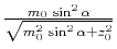 $ \frac{m_0\,\sin^2{\alpha}}{\sqrt{m_0^2\,\sin^2{\alpha} + z_0^2}}$