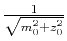 $ \frac{1}{\sqrt{m_0^2 + z_0^2}}$