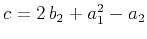 $ c=2\,b_2+a_1^2-a_2$