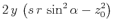 $\displaystyle 2\,y\,\left(s\,r\,\sin^2{\alpha} - z_0^2\right)$