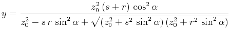 $\displaystyle y =
\frac{z_0^2\,(s+r)\,\cos^2{\alpha}}{z_0^2 - s\,r\,\sin^2{\alpha} +
\sqrt{(z_0^2+s^2\,\sin^2{\alpha})\,(z_0^2+r^2\,\sin^2{\alpha})}}
$