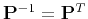 $ \mathbf{P}^{-1}=\mathbf{P}^T$