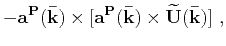 $\displaystyle \mathbf{\widetilde{U}^{S}}(\mathbf{\bar{k}})$