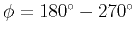 $ \phi =90^\circ -180^\circ $