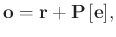 $\displaystyle \mathbf{o}=\mathbf{r}+\mathbf{P\left[e\right]},$