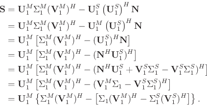 \begin{displaymath}\begin{split}
\mathbf{S} &= \mathbf{U}_1^M\Sigma_1^M(\mathbf{...
...1^M)^H-\Sigma_1^S(\mathbf{V}_1^S)^H\right]\right\}.
\end{split}\end{displaymath}