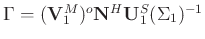 $\Gamma=(\mathbf{V}_1^M)^{o}\mathbf{N}^H\mathbf{U}_1^S(\Sigma_1)^{-1}$