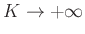 $K\rightarrow +\infty$