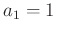 $a_1=1$