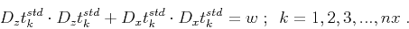 \begin{displaymath}
D_z t^{std}_k \cdot D_zt^{std}_k + D_x t^{std}_k \cdot D_x t^{std}_k = w\;;\,\,\,
k = 1,2,3,...,nx\;.
\end{displaymath}