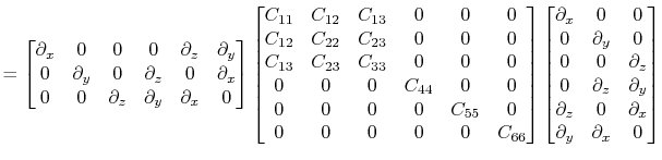 $\displaystyle =
\begin{bmatrix}
\partial_x & 0 & 0 & 0 & \partial_z & \parti...
...\\
\partial_z & 0 & \partial_x\\
\partial_y & \partial_x & 0
\end{bmatrix}$